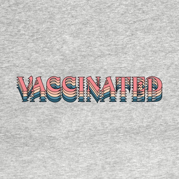 vaccinated vintage typography saying by fokaction